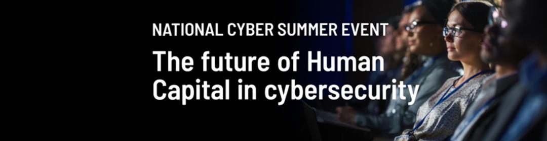 National Cyber Summer Event: the future of human capital in cybersecurity